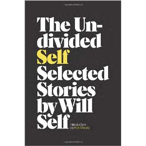 Will Self - The Undivided Self